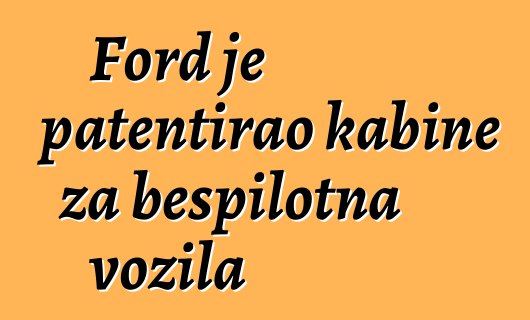 Ford je patentirao kabine za bespilotna vozila