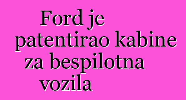 Ford je patentirao kabine za bespilotna vozila