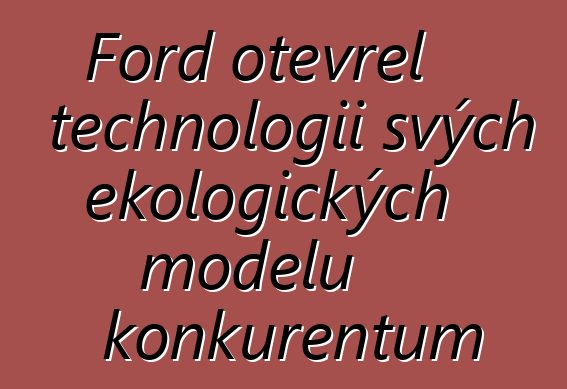 Ford otevřel technologii svých ekologických modelů konkurentům