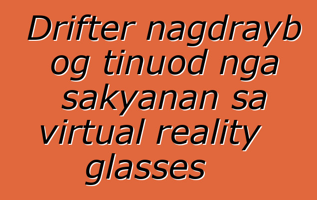 Drifter nagdrayb og tinuod nga sakyanan sa virtual reality glasses