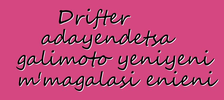 Drifter adayendetsa galimoto yeniyeni m'magalasi enieni