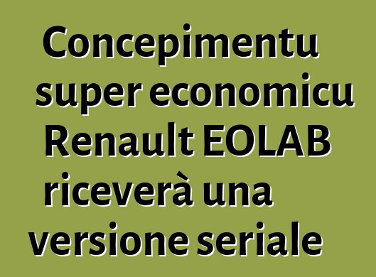 Concepimentu super economicu Renault EOLAB riceverà una versione seriale