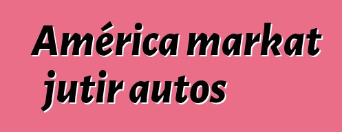 América markat jutir autos