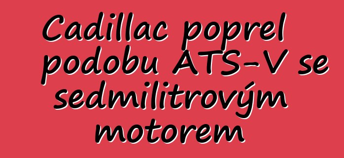 Cadillac popřel podobu ATS-V se sedmilitrovým motorem