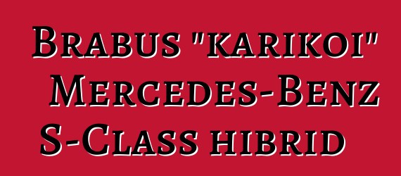 Brabus "karikoi" Mercedes-Benz S-Class hibrid