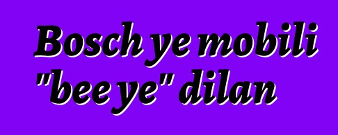 Bosch ye mobili "bɛɛ ye" dilan