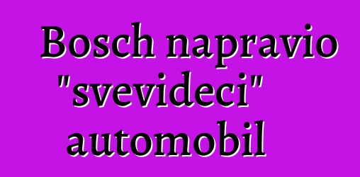 Bosch napravio "svevideći" automobil