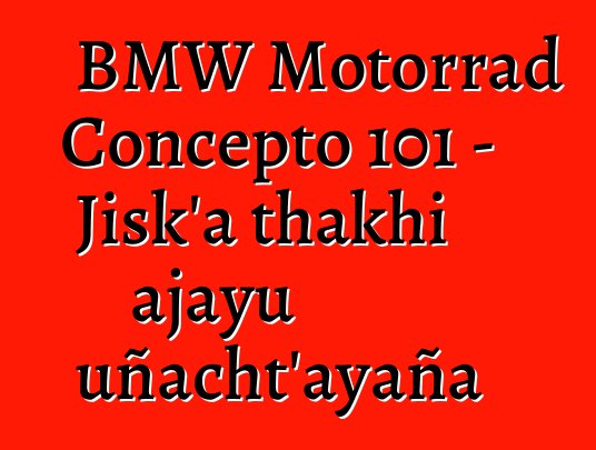 BMW Motorrad Concepto 101 – Jisk’a thakhi ajayu uñacht’ayaña