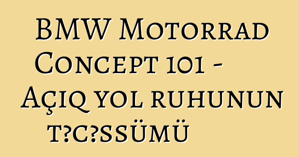 BMW Motorrad Concept 101 – Açıq yol ruhunun təcəssümü