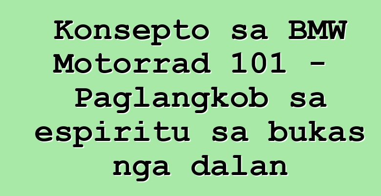 Konsepto sa BMW Motorrad 101 – Paglangkob sa espiritu sa bukas nga dalan