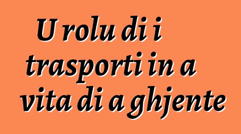 U rolu di i trasporti in a vita di a ghjente