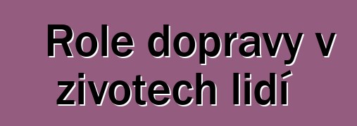 Role dopravy v životech lidí