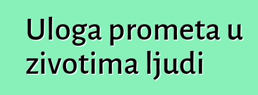 Uloga prometa u životima ljudi