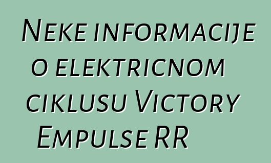 Neke informacije o električnom ciklusu Victory Empulse RR