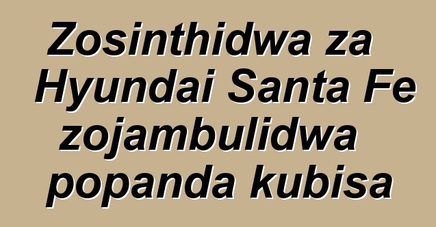 Zosinthidwa za Hyundai Santa Fe zojambulidwa popanda kubisa