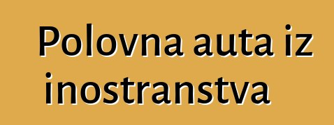Polovna auta iz inostranstva