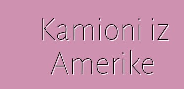 Kamioni iz Amerike