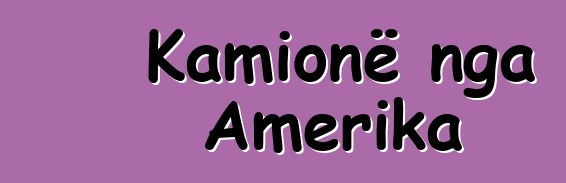 Kamionë nga Amerika