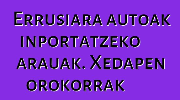 Errusiara autoak inportatzeko arauak. Xedapen orokorrak
