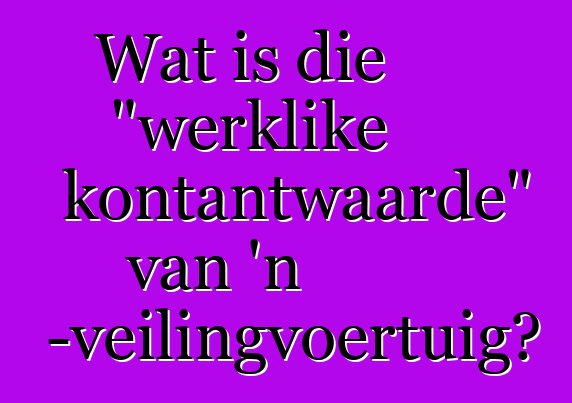 Wat is die "werklike kontantwaarde" van 'n Copart-veilingvoertuig?