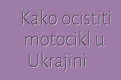 Kako očistiti motocikl u Ukrajini