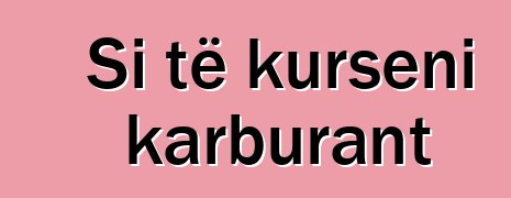 Si të kurseni karburant