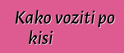 Kako voziti po kiši