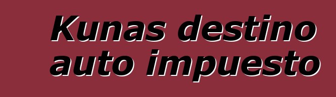 Kunas destino auto impuesto