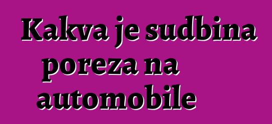 Kakva je sudbina poreza na automobile