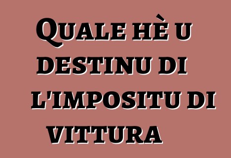 Quale hè u destinu di l'impositu di vittura