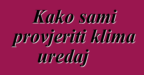 Kako sami provjeriti klima uređaj
