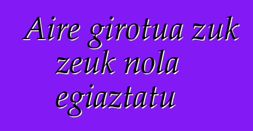 Aire girotua zuk zeuk nola egiaztatu