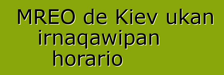 MREO de Kiev ukan irnaqawipan horario