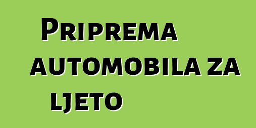 Priprema automobila za ljeto