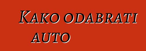 Kako odabrati auto
