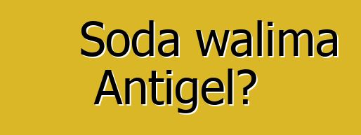 Soda walima Antigel?