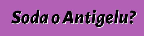 Soda o Antigelu?