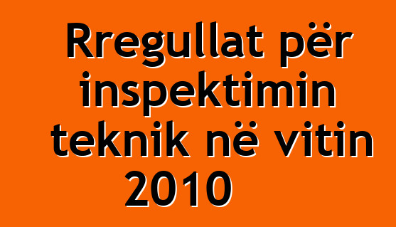 Rregullat për inspektimin teknik në vitin 2010