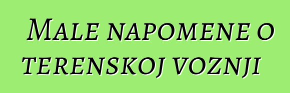 Male napomene o terenskoj vožnji