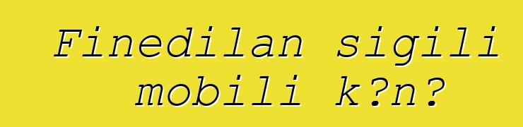 Fiɲɛdilan sigili mobili kɔnɔ