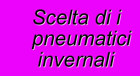 Scelta di i pneumatici invernali