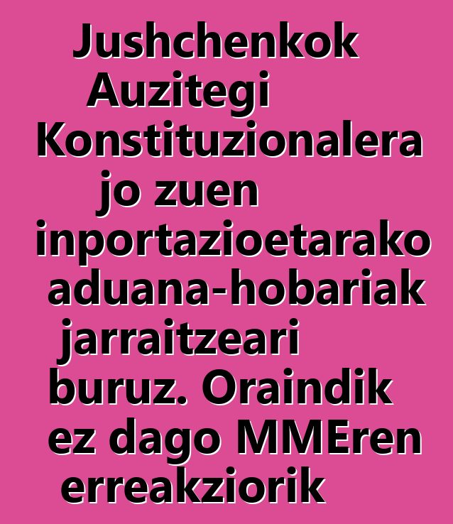 Jushchenkok Auzitegi Konstituzionalera jo zuen inportazioetarako aduana-hobariak jarraitzeari buruz. Oraindik ez dago MMEren erreakziorik
