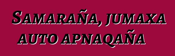 Samaraña, jumaxa auto apnaqaña