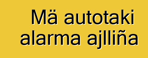Mä autotaki alarma ajlliña