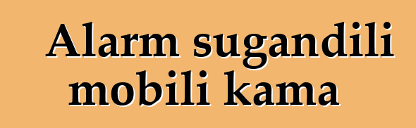 Alarm sugandili mobili kama