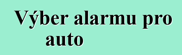 Výběr alarmu pro auto