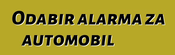 Odabir alarma za automobil