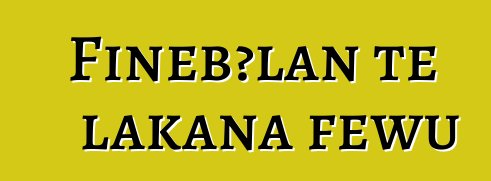 Fiɲɛbɔlan tɛ lakana fewu