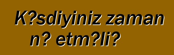 Kəsdiyiniz zaman nə etməli?