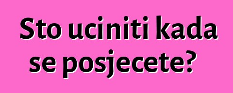 Što učiniti kada se posječete?